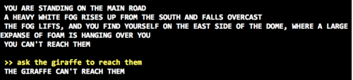 Block text reads "You are standing on the main road. A heavy white fog rises up from the south and fall overcast. The fog lifts, and you find yourself on the east side of the dome, where a large expanse of foam is hanging over you. You can't reach them." User inputs: "ask the giraffe to reach them". Game response: "The giraffe can't reach them."